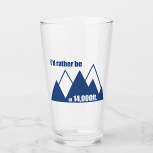 I'd Rather Be At 14,000 Feet Mountain Glass