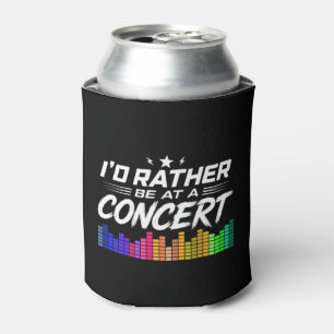 I'd Rather Be At A Concert Funny Music Lover Can Cooler