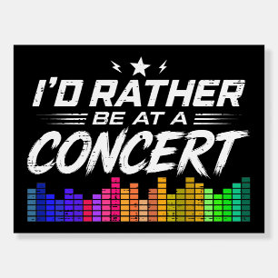 I'd Rather Be At A Concert Funny Music Lover Foam Board