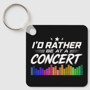 I'd Rather Be At A Concert Funny Music Lover Keychain