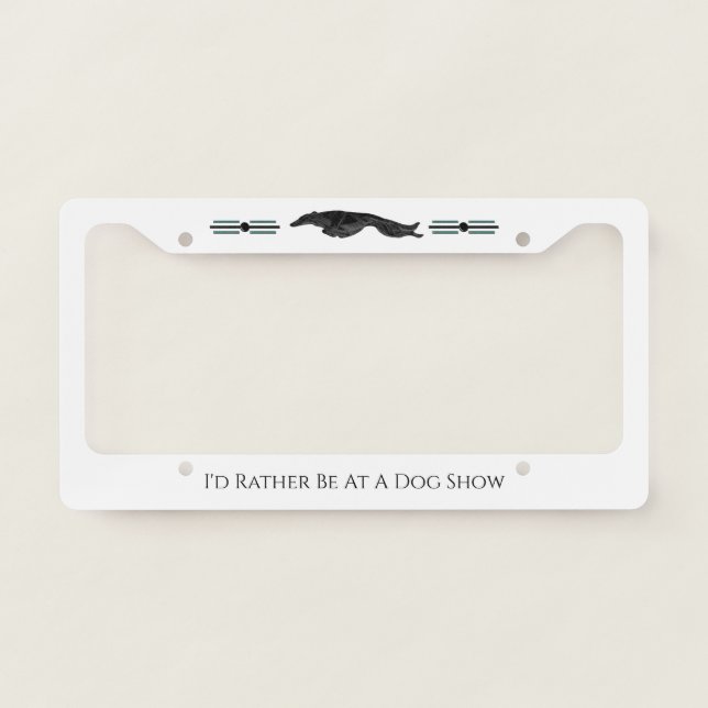 I'd Rather Be At A Dog Show License Plate Frame (Front)