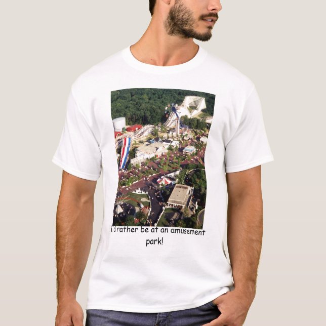 I'd rather be at an amusement park shirt (Front)