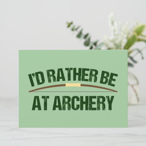Id Rather Be At Archery Card