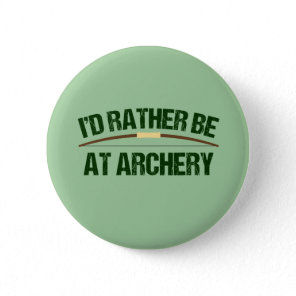 I'd Rather Be At Archery Funny Archer Green Button