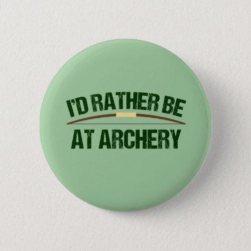 Id Rather Be At Archery Funny Archer Green Button