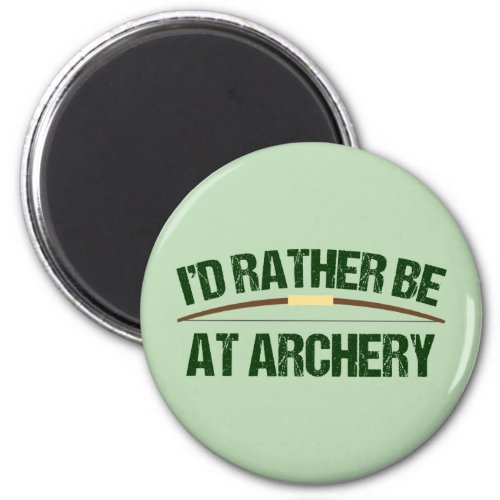 Id Rather Be At Archery Funny Archer Green Magnet