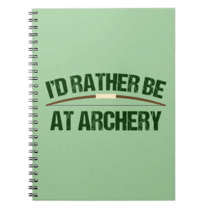 I'd Rather Be At Archery Funny Archer Green Notebook