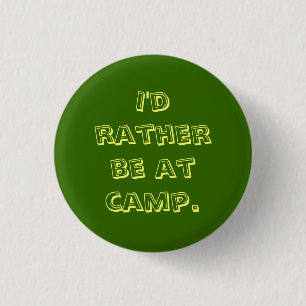 I'd rather be at camp. button