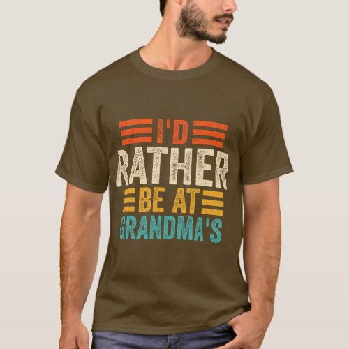 Id Rather Be At Grandmas Funny Grandmother Sayings T_Shirt