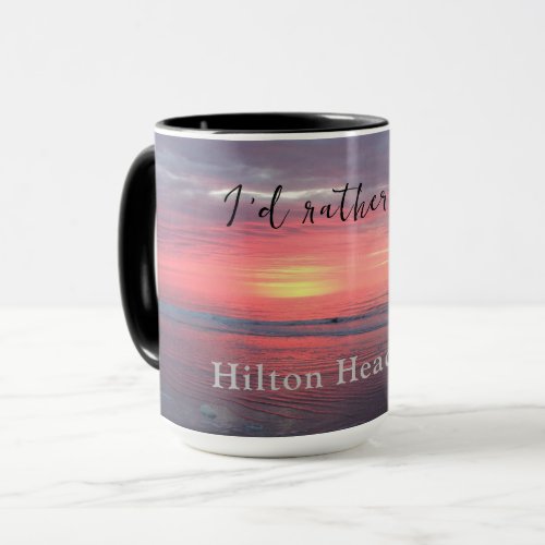 Id Rather Be at Hilton Head Island South Carolina Mug