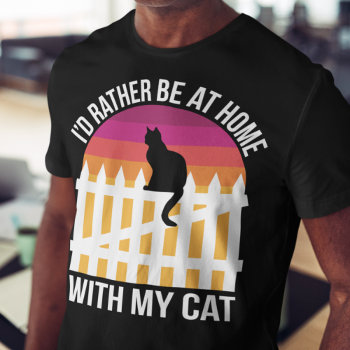 I'd Rather Be At Home With My Cat T-shirt by DoodleDeDoo at Zazzle