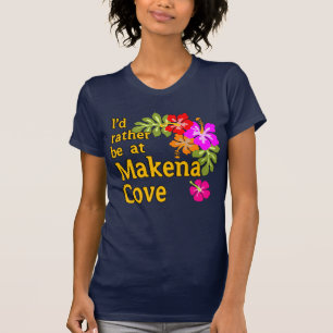 I'd Rather be at Makena Cove Hawaii T-Shirt