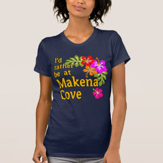 I'd Rather be at Makena Cove Hawaii T-Shirt