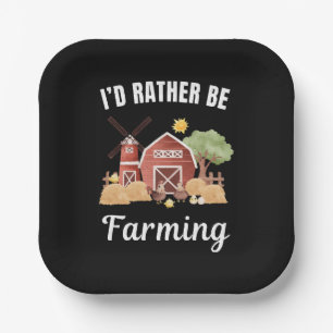I'd rather be at my job, farming saying paper plates