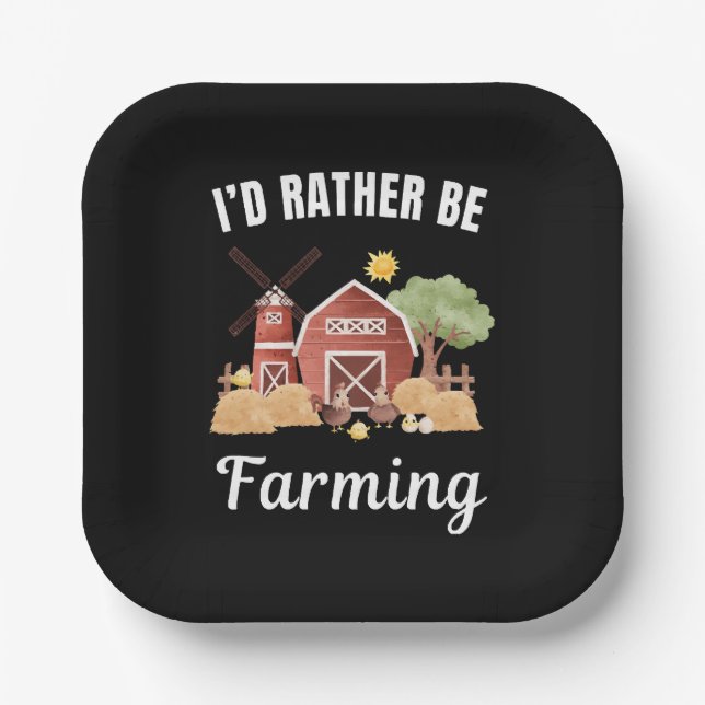 I'd rather be at my job, farming saying paper plates (Front)