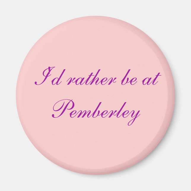I'd rather be at Pemberley - Customized Magnet (Front)