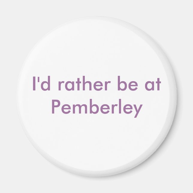 I'd rather be at Pemberley Magnet (Front)