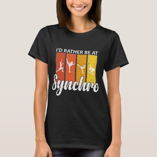 Id Rather Be At Synchro Synchronized Skating Gift T_Shirt