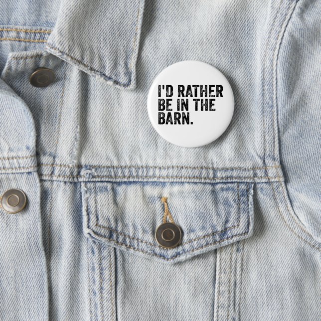 I'd Rather Be At The Barn    Button (In Situ)