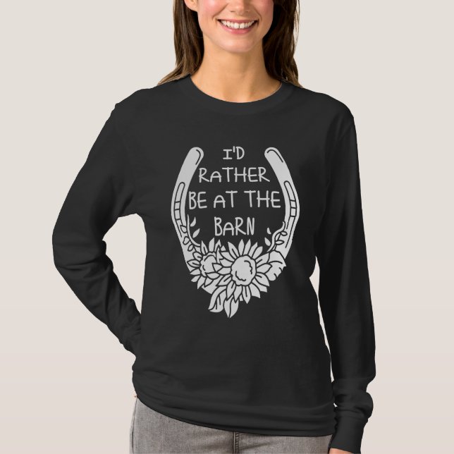 I'd Rather Be at the Barn for Country Trainer Owne T-Shirt (Front)