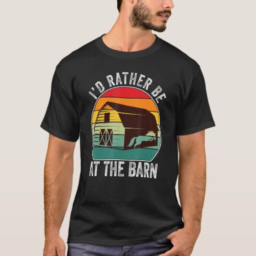Id Rather Be At The Barn _ Funny Farm Horse T_Shirt
