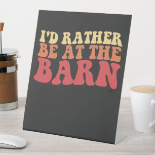 I'd Rather Be At The Barn Groovy Retro Pedestal Sign