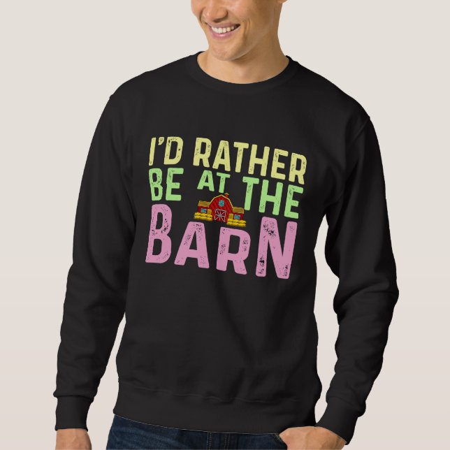 I'd Rather Be at The Barn Horse Owner Trainer Coun Sweatshirt (Front)