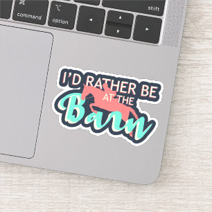 I'd Rather Be At The Barn - Horseback Riding       Sticker