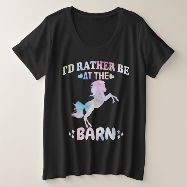 I'd Rather Be At The Barn    Plus Size T-Shirt (Design Front)