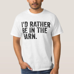 I'd Rather Be At The Barn T-Shirt