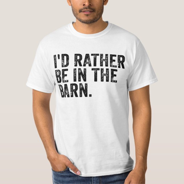 I'd Rather Be At The Barn  T-Shirt (Front)