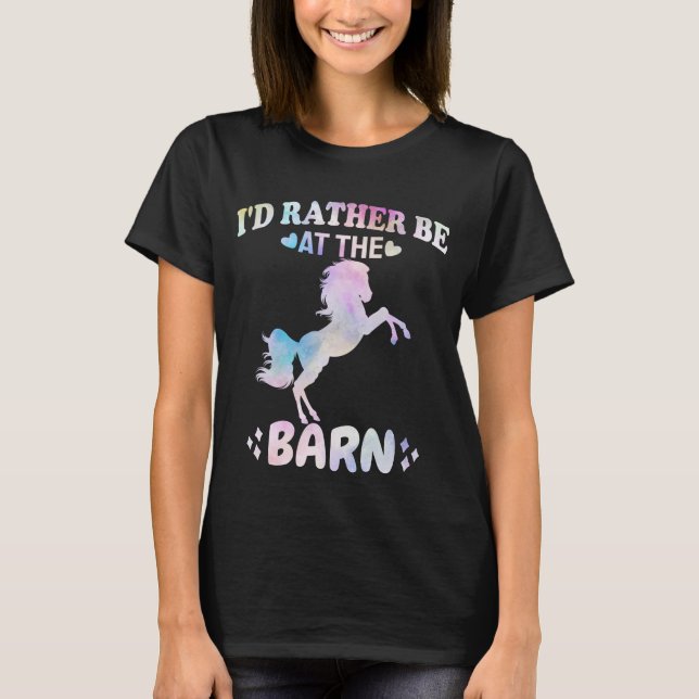 I'd Rather Be At The Barn   T-Shirt (Front)