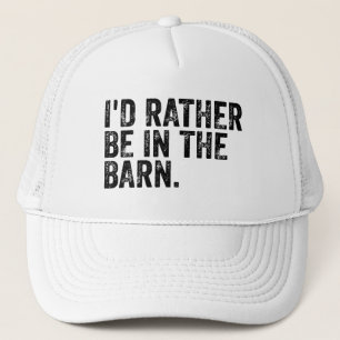 I'd Rather Be At The Barn   Trucker Hat