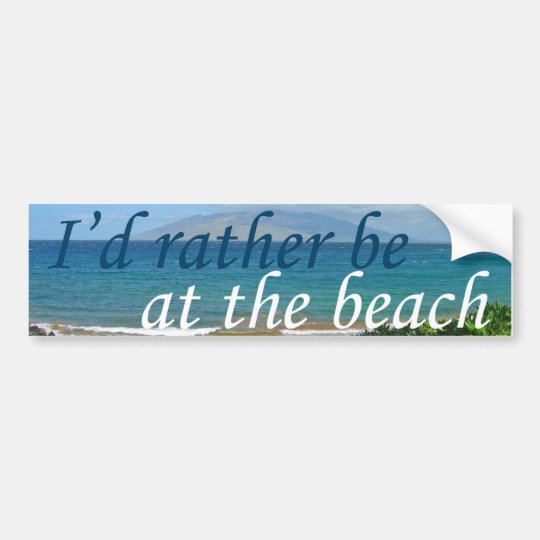 I D Rather Be At The Beach Bumper Sticker