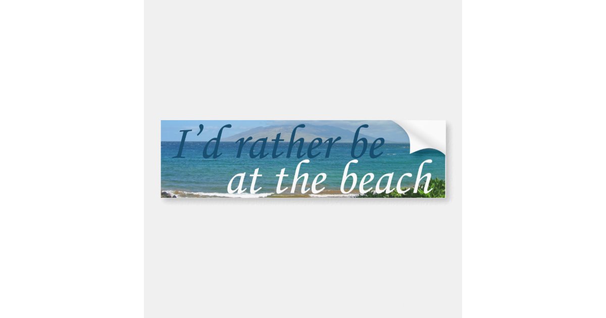 I D Rather Be At The Beach Bumper Sticker Zazzle