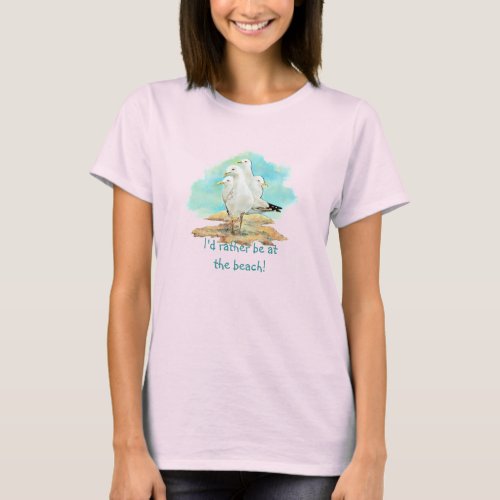 Id rather be at the Beach Cute Seagulls T_Shirt