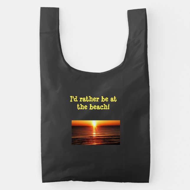 I'd rather be at the beach Reusable Tote (Front)