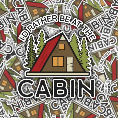 Id Rather Be At The Cabin  Die_Cut Sticker 