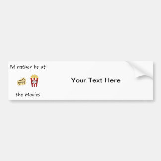 I'd rather be at the movies bumper sticker