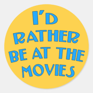 I'd Rather be at the Movies Classic Round Sticker