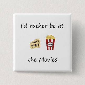 I'd rather be at the movies pinback button