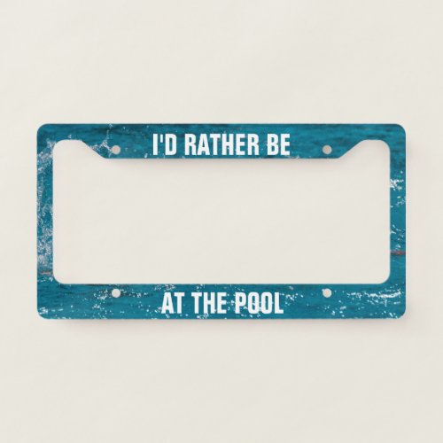 Id Rather Be at the Pool Swimming Water Polo License Plate Frame