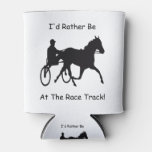 I&#39;d Rather Be At The Race Track Horse Racing Can Cooler