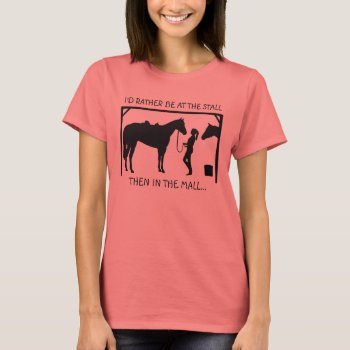 I'd Rather Be At The Stall... T-shirt by bubbasbunkhouse at Zazzle