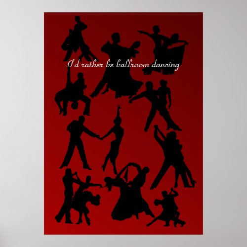 Id Rather Be Ballroom Dancing Poster