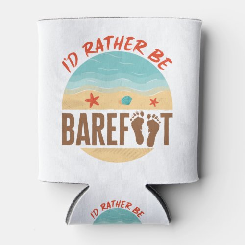 Id Rather Be Barefoot Sand Beach Earthing Can Cooler