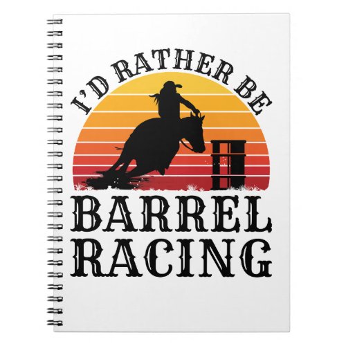 Id Rather Be Barrel Racing Notebook