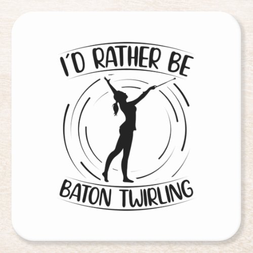 Id Rather Be Baton Twirling  Dancer Gifts Square Paper Coaster