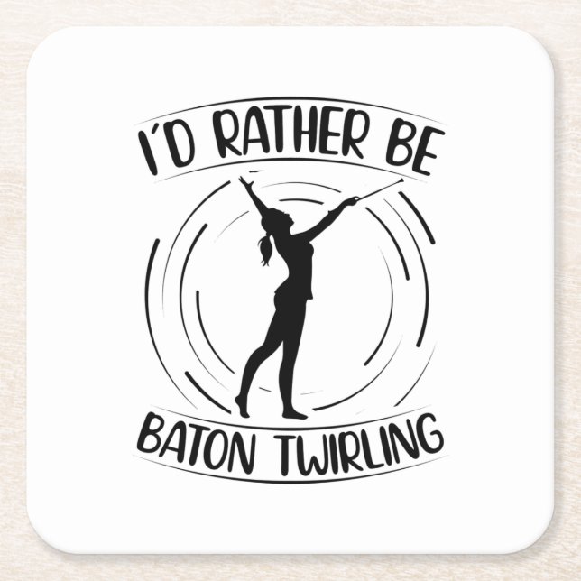 I'd Rather Be Baton Twirling | Dancer Gifts Square Paper Coaster (Front)