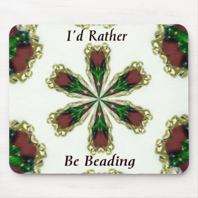 I'd Rather Be Beading Mouse Pad (Front)